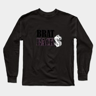 BRAT RACKS $ Long Sleeve T-Shirt